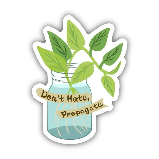 Big Moods, Don't Hate, Propagate Vinyl Sticker